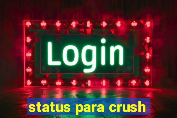 status para crush